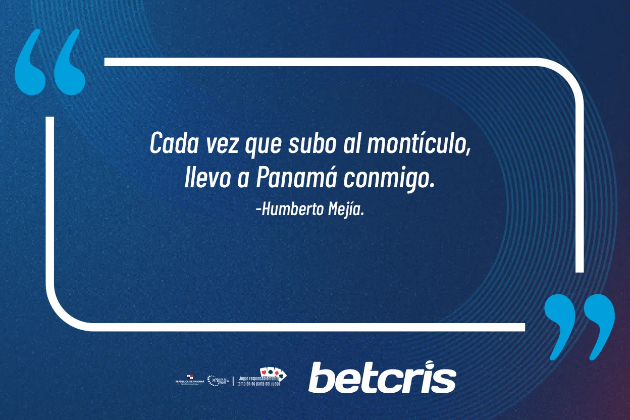 Frase de Humberto Mejía: «Cada vez que subo al montículo, llevo a Panamá conmigo».